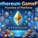 The Rise of Ethereum GameFi Platforms